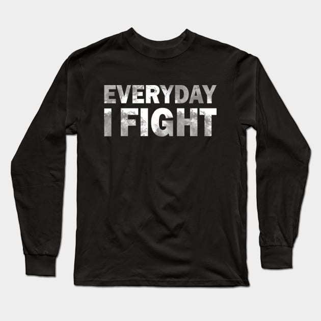 everyday i fight Long Sleeve T-Shirt by Amberstore